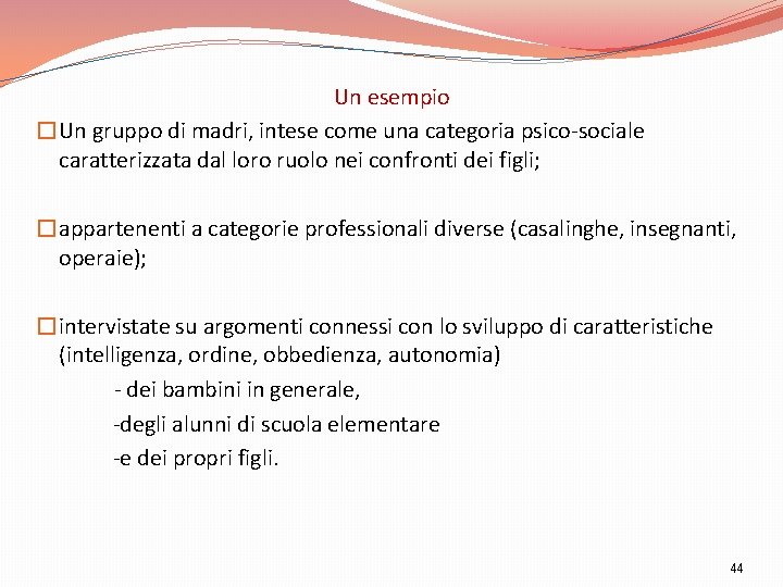 Un esempio �Un gruppo di madri, intese come una categoria psico-sociale caratterizzata dal loro