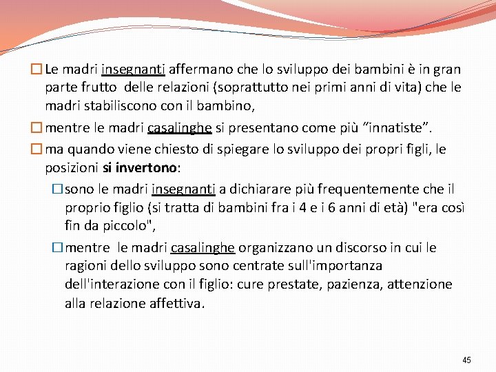 �Le madri insegnanti affermano che lo sviluppo dei bambini è in gran parte frutto