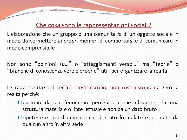 Che cosa sono le rappresentazioni sociali? L’elaborazione che un gruppo o una comunità fa