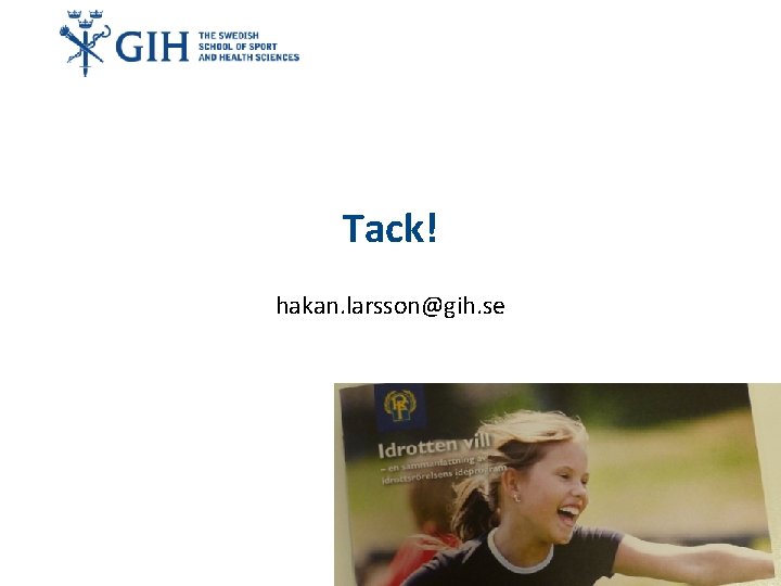 Tack! hakan. larsson@gih. se 