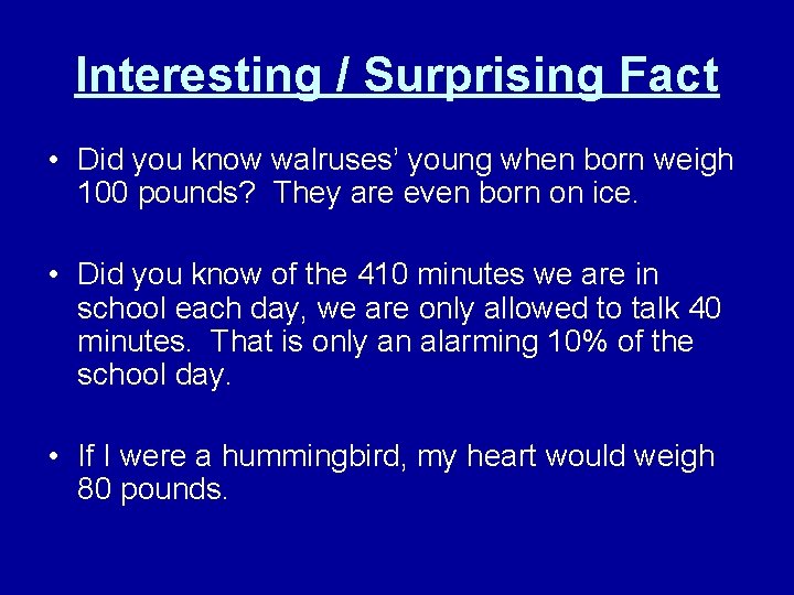Interesting / Surprising Fact • Did you know walruses’ young when born weigh 100