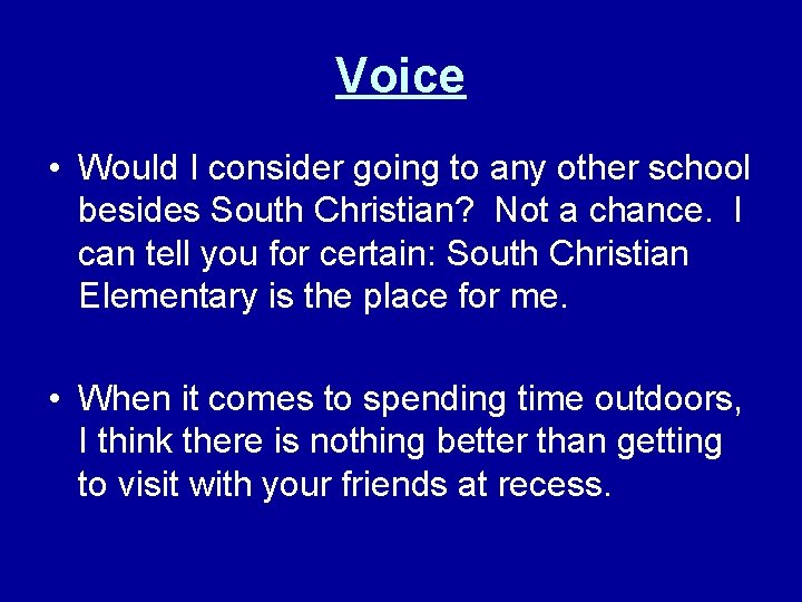 Voice • Would I consider going to any other school besides South Christian? Not