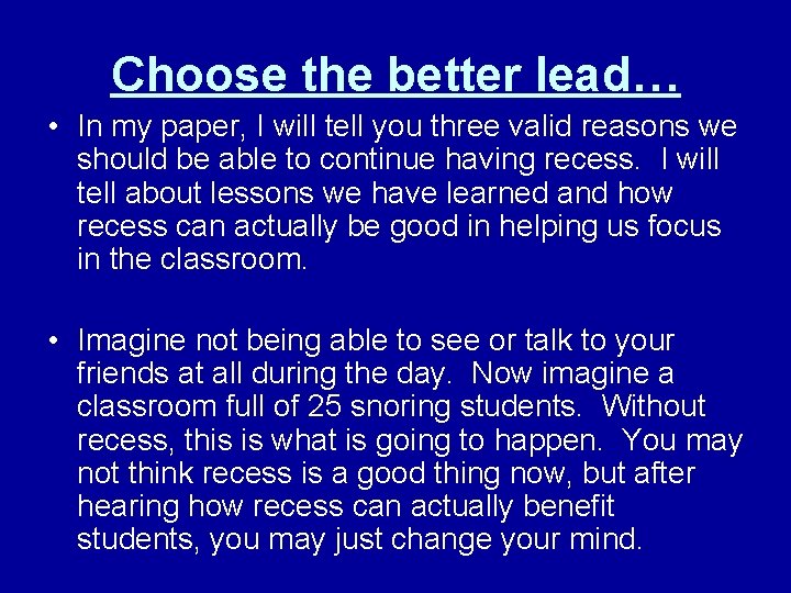 Choose the better lead… • In my paper, I will tell you three valid