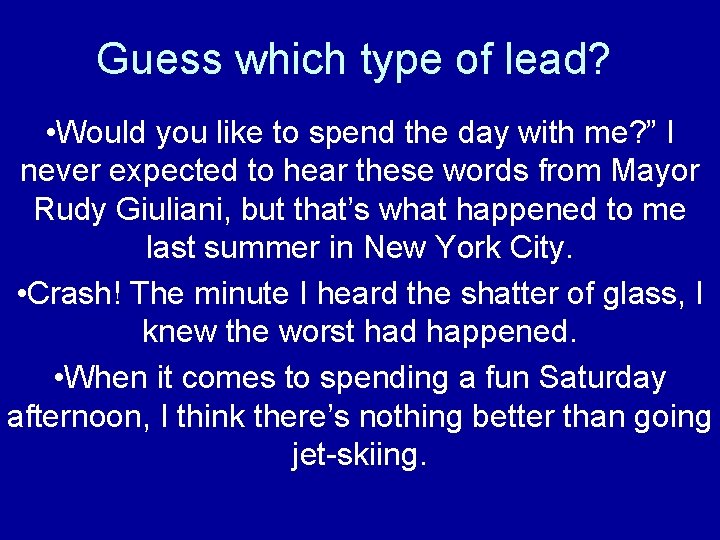 Guess which type of lead? • Would you like to spend the day with