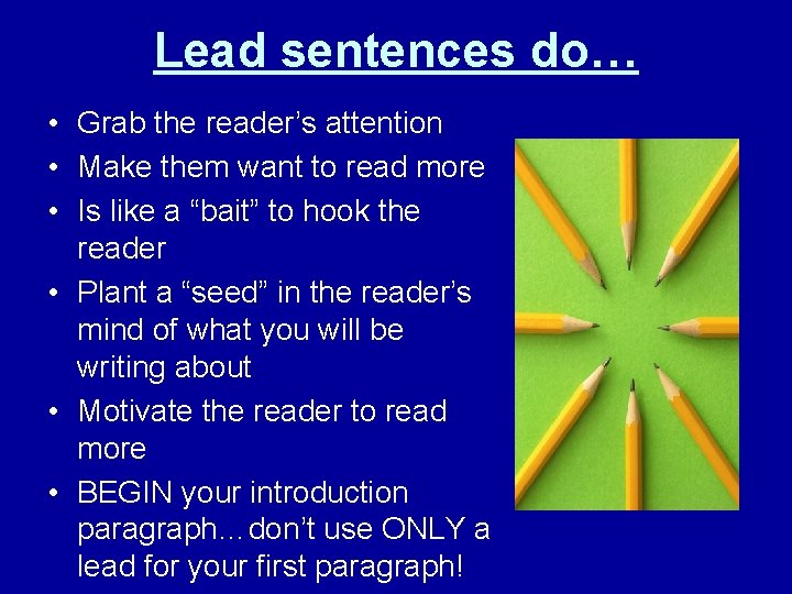 Lead sentences do… • Grab the reader’s attention • Make them want to read