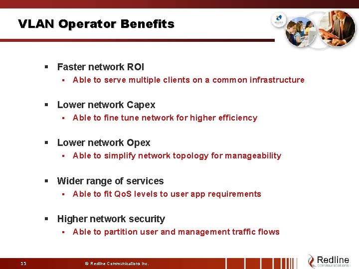 VLAN Operator Benefits § Faster network ROI § Able to serve multiple clients on