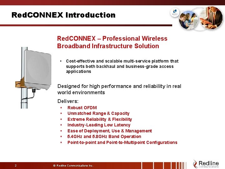 Red. CONNEX Introduction Red. CONNEX – Professional Wireless Broadband Infrastructure Solution § Cost-effective and Red. CONNEX Introduction Red. CONNEX – Professional Wireless Broadband Infrastructure Solution § Cost-effective and