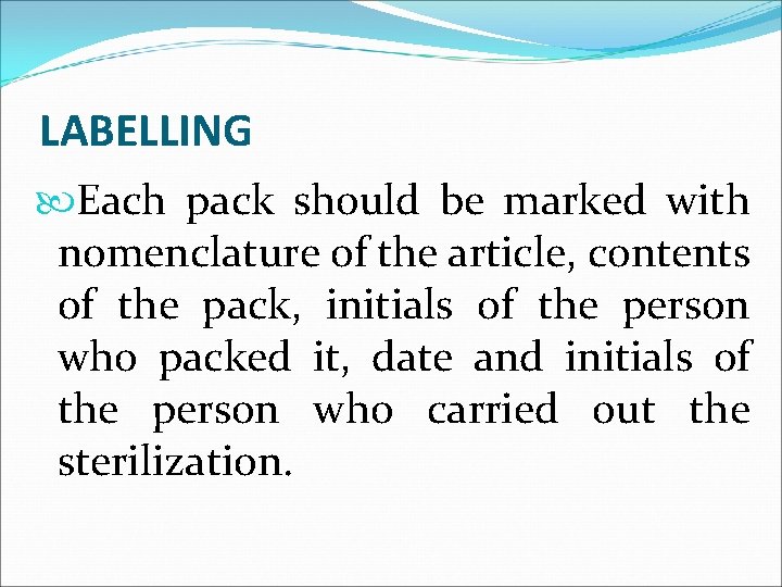 LABELLING Each pack should be marked with nomenclature of the article, contents of the