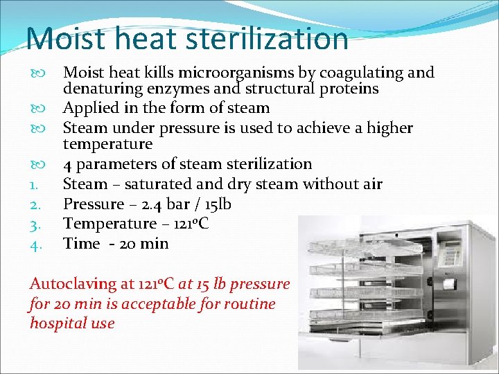 Moist heat sterilization 1. 2. 3. 4. Moist heat kills microorganisms by coagulating and