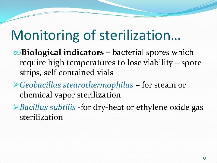 Monitoring of sterilization… Biological indicators – bacterial spores which require high temperatures to lose