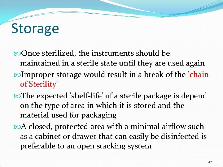 Storage Once sterilized, the instruments should be maintained in a sterile state until they