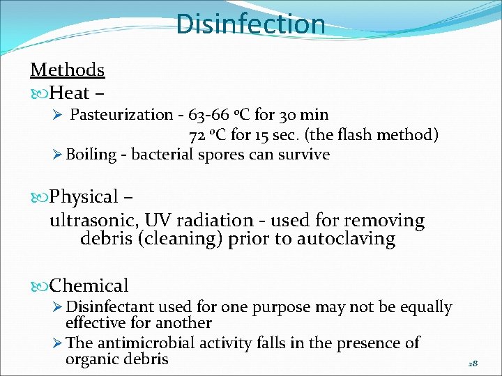 Disinfection Methods Heat – Ø Pasteurization - 63 -66 0 C for 30 min