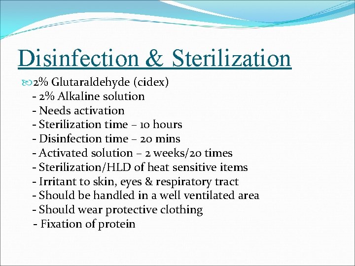 Disinfection & Sterilization 2% Glutaraldehyde (cidex) - 2% Alkaline solution - Needs activation -