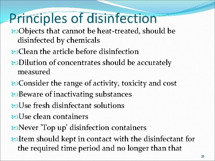 Principles of disinfection Objects that cannot be heat-treated, should be disinfected by chemicals Clean