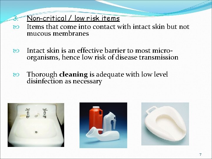 3. Non-critical / low risk items Items that come into contact with intact skin