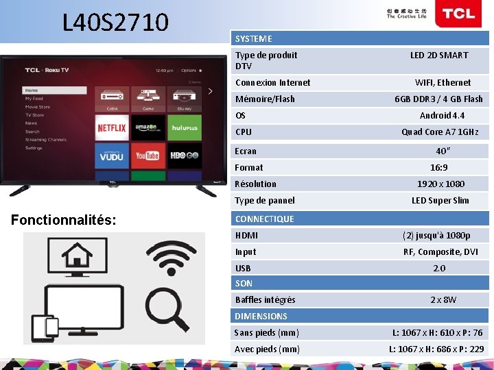 L 40 S 2710 SYSTEME Type de produit DTV Connexion Internet Mémoire/Flash OS CPU