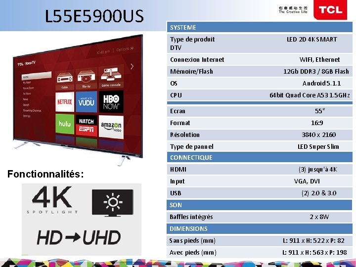 L 55 E 5900 US SYSTEME Type de produit DTV Connexion Internet Mémoire/Flash OS