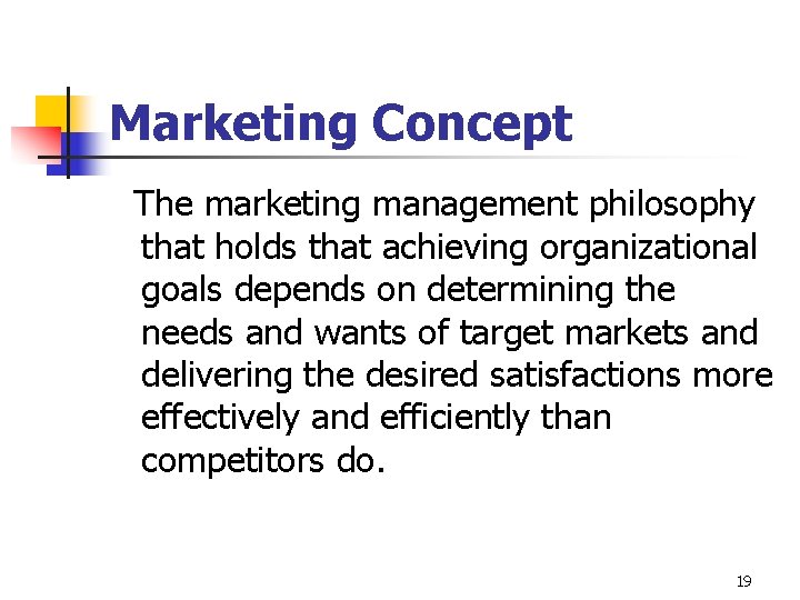 Marketing Concept The marketing management philosophy that holds that achieving organizational goals depends on