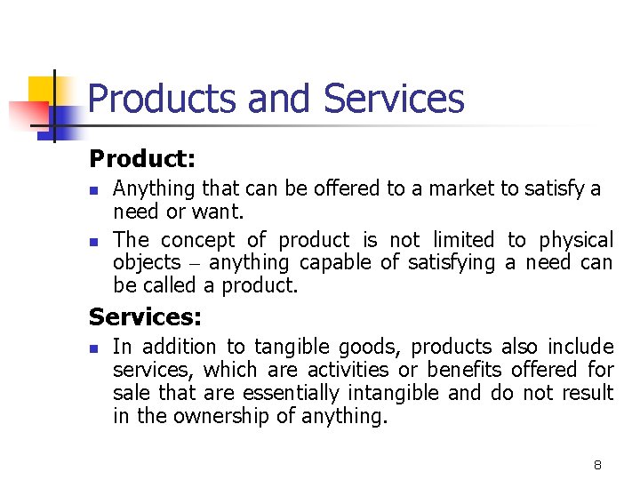 Products and Services Product: n n Anything that can be offered to a market