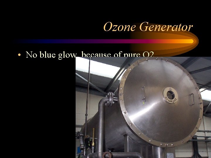 Ozone Generator • No blue glow, because of pure O 2 