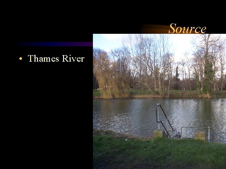Source • Thames River 