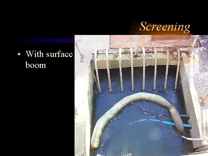 Screening • With surface boom 