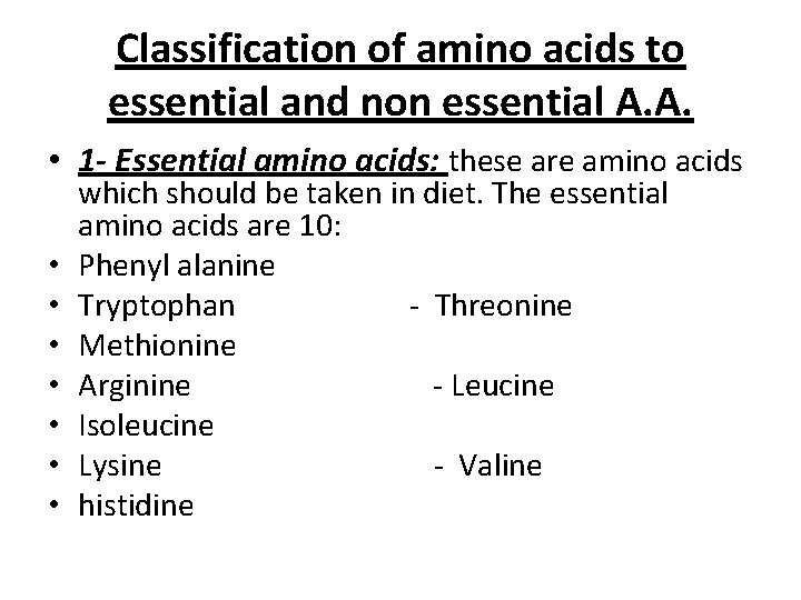 Classification of amino acids to essential and non essential A. A. • 1 -