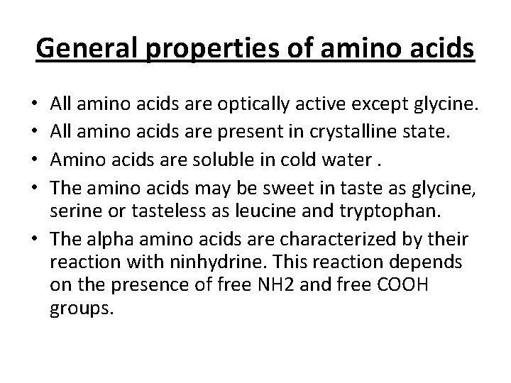 General properties of amino acids All amino acids are optically active except glycine. All