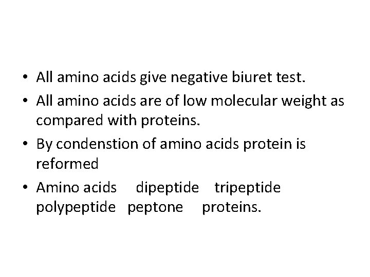  • All amino acids give negative biuret test. • All amino acids are