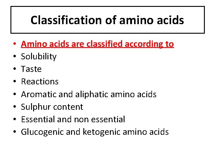 Classification of amino acids • • Amino acids are classified according to Solubility Taste