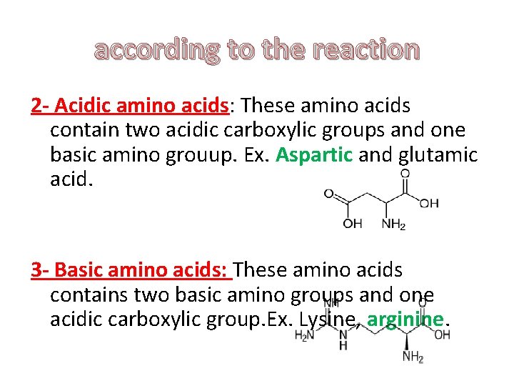 according to the reaction 2 - Acidic amino acids: These amino acids contain two