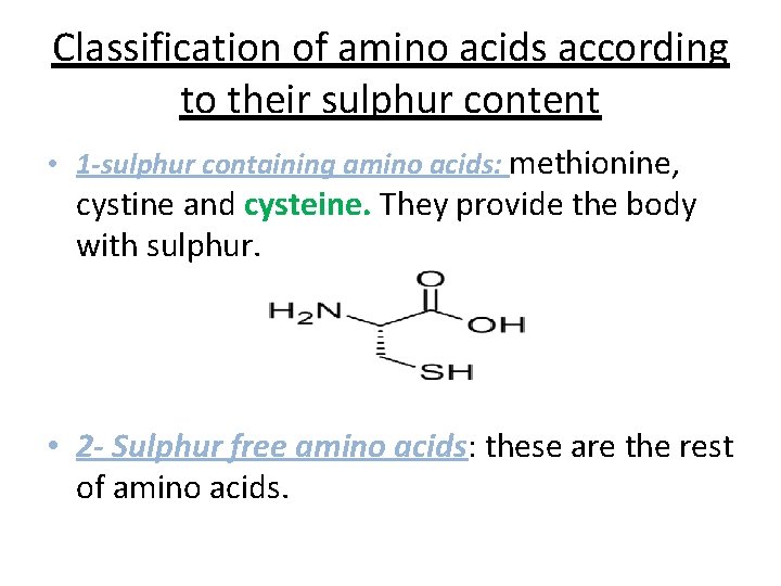 Classification of amino acids according to their sulphur content • 1 -sulphur containing amino