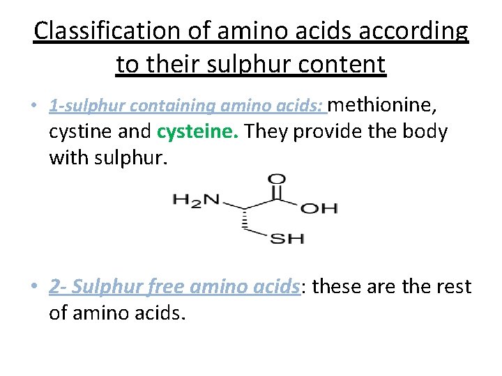 Classification of amino acids according to their sulphur content • 1 -sulphur containing amino