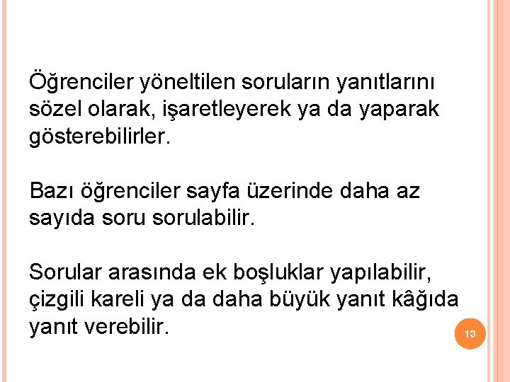 Öğrenciler yöneltilen soruların yanıtlarını sözel olarak, işaretleyerek ya da yaparak gösterebilirler. Bazı öğrenciler sayfa Öğrenciler yöneltilen soruların yanıtlarını sözel olarak, işaretleyerek ya da yaparak gösterebilirler. Bazı öğrenciler sayfa
