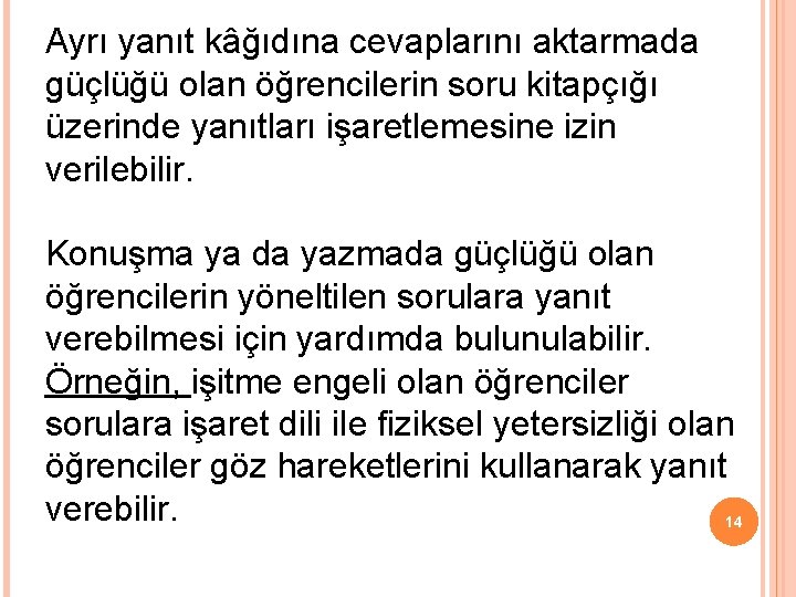 Ayrı yanıt kâğıdına cevaplarını aktarmada güçlüğü olan öğrencilerin soru kitapçığı üzerinde yanıtları işaretlemesine izin Ayrı yanıt kâğıdına cevaplarını aktarmada güçlüğü olan öğrencilerin soru kitapçığı üzerinde yanıtları işaretlemesine izin