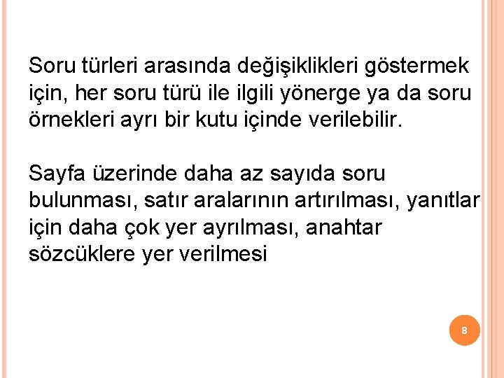 Soru türleri arasında değişiklikleri göstermek için, her soru türü ile ilgili yönerge ya da Soru türleri arasında değişiklikleri göstermek için, her soru türü ile ilgili yönerge ya da