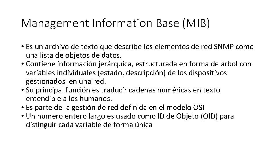 Management Information Base (MIB) • Es un archivo de texto que describe los elementos