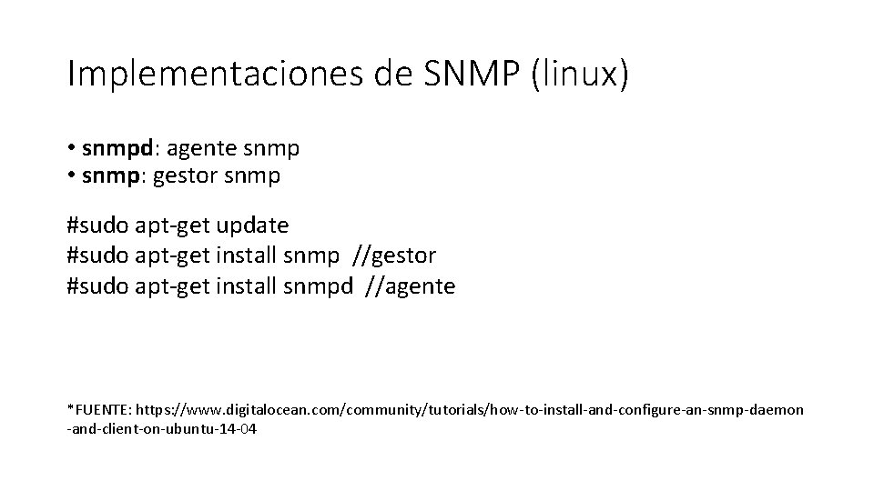 Implementaciones de SNMP (linux) • snmpd: agente snmp • snmp: gestor snmp #sudo apt-get
