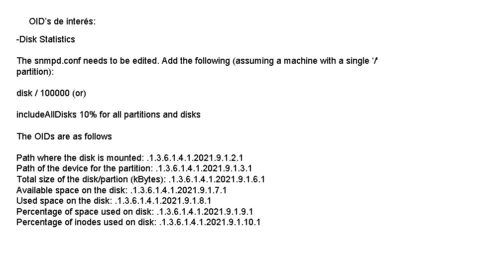 OID’s de interés: -Disk Statistics The snmpd. conf needs to be edited. Add the