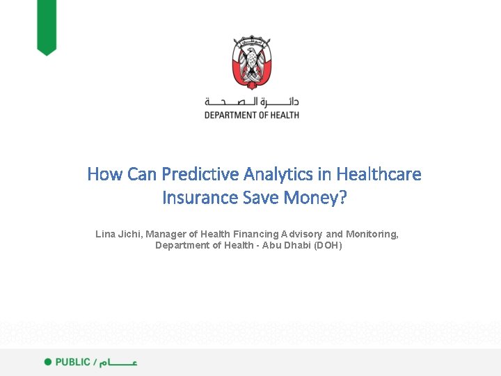 How Can Predictive Analytics in Healthcare Insurance Save Money? Lina Jichi, Manager of Health