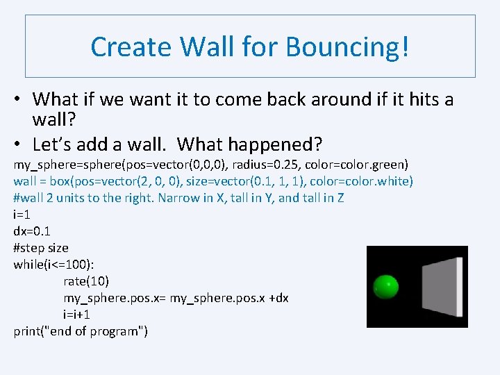 Create Wall for Bouncing! • What if we want it to come back around