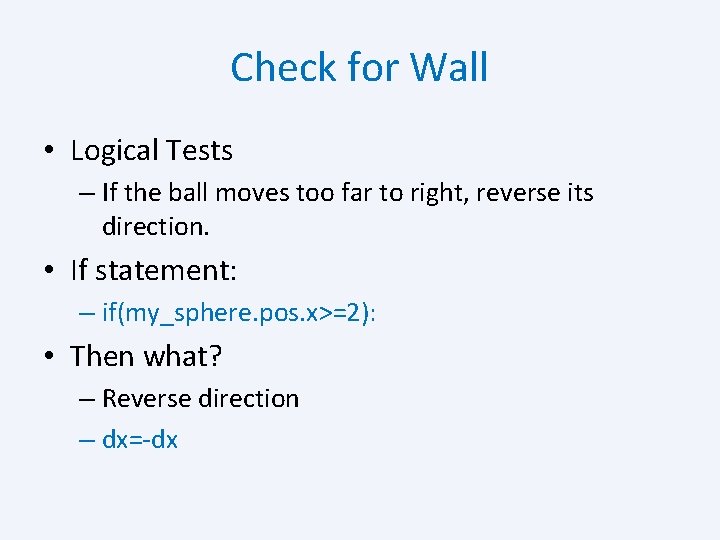 Check for Wall • Logical Tests – If the ball moves too far to