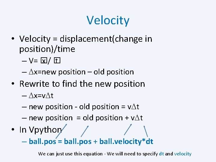 Velocity • Velocity = displacement(change in position)/time – V= � x/� t – Dx=new