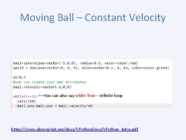 Moving Ball – Constant Velocity You can also say while True – infinite loop