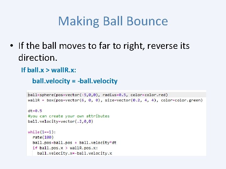 Making Ball Bounce • If the ball moves to far to right, reverse its