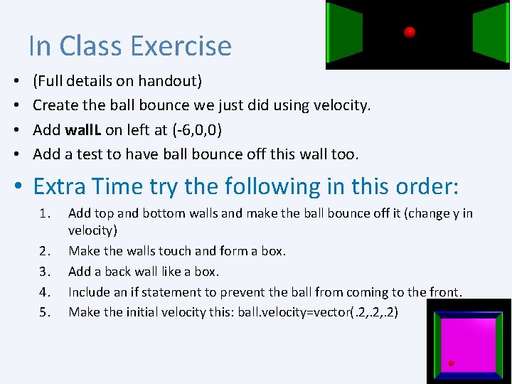 In Class Exercise • • (Full details on handout) Create the ball bounce we