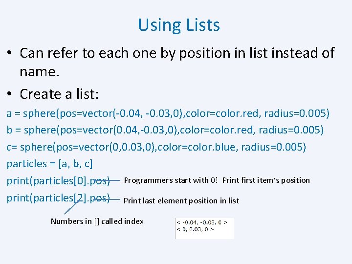 Using Lists • Can refer to each one by position in list instead of