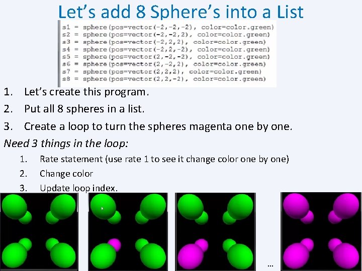 Let’s add 8 Sphere’s into a List 1. Let’s create this program. 2. Put