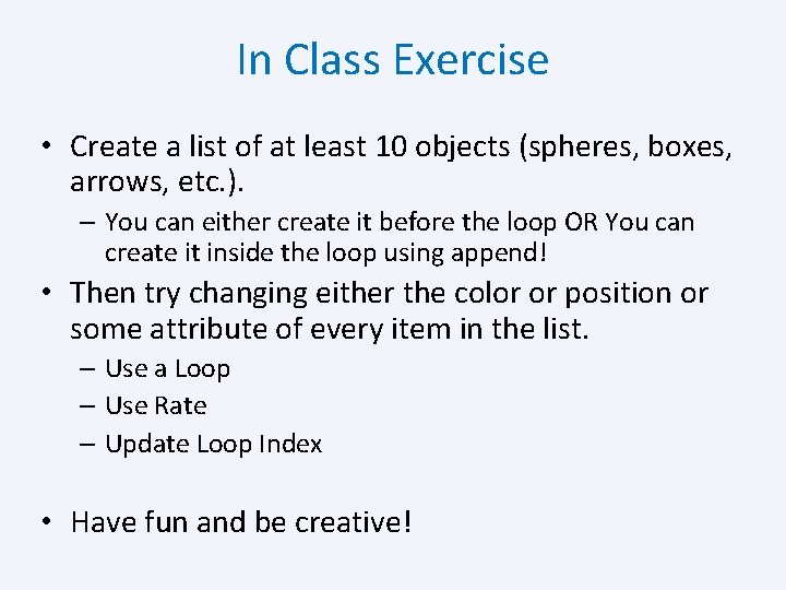 In Class Exercise • Create a list of at least 10 objects (spheres, boxes,