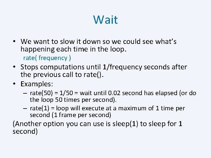 Wait • We want to slow it down so we could see what’s happening